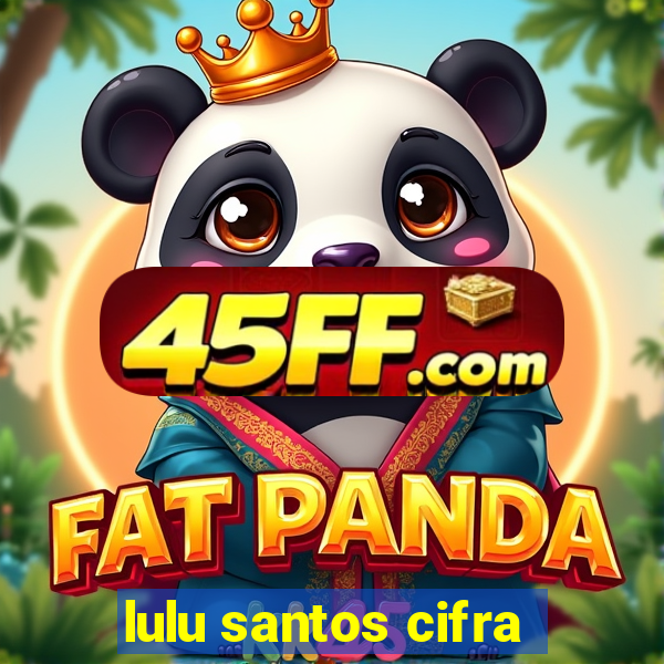 lulu santos cifra